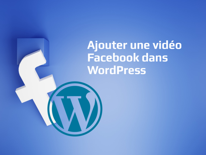 Comment ajouter une vidéo Facebook dans WordPress ?